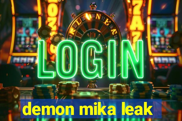demon mika leak